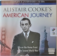 Alistair Cooke's American Journey written by Alistair Cooke performed by John Byrne Cooke on CD (Unabridged)